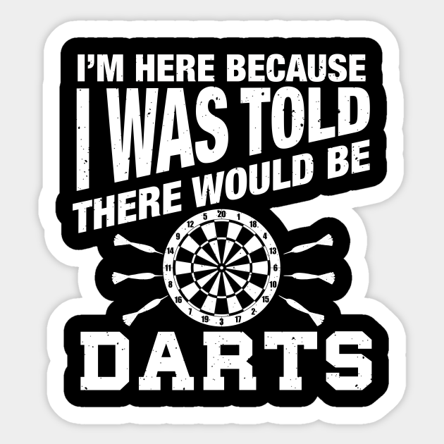 Dart humor quote for darts player funny darts Darts Sticker TeePublic